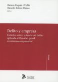 DELITO Y EMPRESA ESTUDIOS SOBRE LA TEORIA DEL DELITO APLICADA AL DERECHO PENAL ECONOMICO. de RAGUES I VALLES, RAMON 