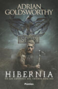 HIBERNIA: EN LOS CONFINES DEL IMPERIO ROMANO di GOLDSWORTHY, ADRIAN 
