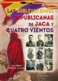 LAS SUBLEVACIONES REPUBLICANAS DE JACA Y CUATRO VIENTOS di MOLINA FRANCO, LUCAS 