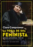 LA FORJA DE UNA FEMINISTA: ARTICULOS PERIODISTICOS 1920-1921 de CAMPOAMOR, CLARA 