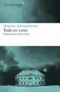 TODO EN VANO di KEMPOWSKI, WALTER 