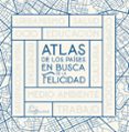 ATLAS DE LOS PAISES EN BUSCA DE LA FELICIDAD di VV.AA. 