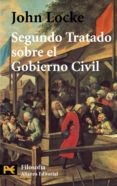 SEGUNDO TRATADO SOBRE EL GOBIERNO CIVIL: UN ENSAYO ACERCA DEL VER DADERO ORIGEN, ALCANCE Y FIN DEL GOBIERNO CIVIL de LOCKE, JOHN 