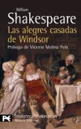 LAS ALEGRES CASADAS DE WINDSOR (PROLOGO DE VICENTE MOLINA FOIX) ( BIBLIOTECA SHAKESPEARE) de SHAKESPEARE, WILLIAM 