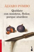QUEDATE CON NOSOTROS, SEOR, PORQUE ATARDECE de POMBO, ALVARO 
