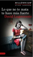 LO QUE NO TE MATA TE HACE MAS FUERTE (SERIE MILLENNIUM 4) de LAGERCRANTZ, DAVID 