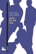 AUN ES DE DIA de DELIBES, MIGUEL 