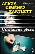 Una Buena Pieza Por Alicia Gimenez Bartlett, Tapa Blanda