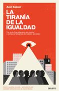 LA TIRANIA DE LA IGUALDAD di KAISER, AXEL 