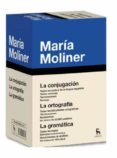 ESENCIAL MARIA MOLINER (3 DICCIONARIOS BASICOS IMPORTANTES: LA CO NJUGACION; LA ORTOGRAFIA Y LA GRAMATICA) de MOLINER, MARIA 
