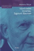 IDENTIDADES INCIERTAS : ZYGMUNT BAUMAN di BEJAR, HELENA 
