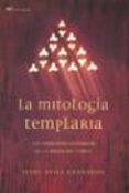 LA MITOLOGIA TEMPLARIA: LOS CONCEPTOS ESOTERICOS DE LA ORDEN DEL TEMPLE de AVILA GRANADOS, JESUS 