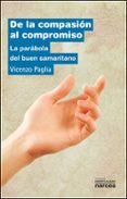 DE LA COMPASION AL COMPROMISO: LA PARABOLA DEL BUEN SAMARITANO de PAGLIA, VICENZO 
