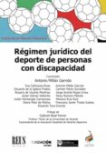 REGIMEN JURIDICO DEL DEPORTE DE PERSONAS CON DISCAPACIDAD di MILLAN GARRIDO, ANTONIO 