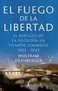 EL FUEGO DE LA LIBERTAD di EILENBERGER, WOLFRAM 