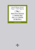 INSTITUCIONES Y DERECHO DE LA UNION EUROPEA de MANGAS MARTIN, ARACELI  LIAN NOGUERAS, DIEGO J. 