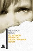 EL HONOR PERDIDO DE KATHARINA BLUM de BOLL, HEINRICH 