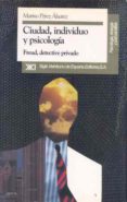 CIUDAD, INDIVIDUO Y PSICOLOGIA: FREUD, DETECTIVE PRIVADO di PEREZ ALVAREZ, MARINO 