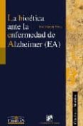 LA BIOETICA ANTE LA ENFERMEDAD DE ALZHEIMER (EA) de GARCIA FEREZ, JOSE 