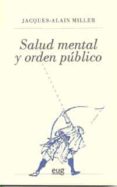 SALUD MENTAL Y ORDEN PUBLICO de MILLER, JACQUES-ALAIN 