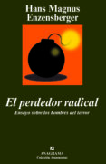 EL PERDEDOR RADICAL. ENSAYO SOBRE LOS HOMBRES DEL TERROR de ENZENSBERGER, HANS MAGNUS 