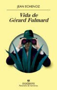 VIDA DE GERARD FULMARD de ECHENOZ, JEAN 