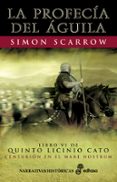 LA PROFECIA DEL AGUILA (LIBRO VI DE QUINTO LICINIO CATO) de SCARROW, SIMON 