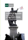 SIMBOLOS EN LA CIUDAD: LECTURAS DE ANTROPOLOGIA URBANA (2 ED) de CRUCES VILLALOBOS, FRANCISCO 
