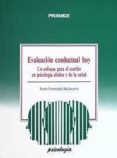 EVALUACION CONDUCTUAL HOY: UN ENFOQUE PARA EL CAMBIO EN PSICOLOGIA CLINICA Y DE SALUD de FERNANDEZ-BALLESTEROS, ROCIO 