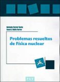 PROBLEMAS RESUELTOS DE FSICA NUCLEAR de FERRER SORIA, ANTONIO 