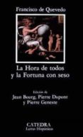 LA HORA DE TODOS Y LA FORTUNA CON SESO de QUEVEDO, FRANCISCO DE 