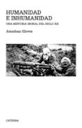 HUMANIDAD E INHUMANIDAD: UNA HISTORIA DEL SIGLO XX de GLOVER, JONATHAN 