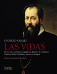 LAS VIDAS DE LOS MAS EXCELENTES ARQUITECTOS, PINTORES Y ESCULTORE S ITALIANOS DESDE CIMABUE A NUESTROS TIEMPOS de VASARI, GIORGIO 