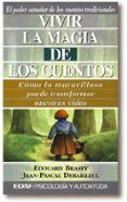 VIVIR LA MAGIA DE LOS CUENTOS: COMO LO MARAVILLOSO PUEDE TRANSFOR MAR NUESTRAS VIDAS de BRASEY, EDOUARD  DEBAILLEUL, JEAN-PASCAL 