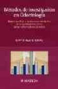 METODOS DE INVESTIGACION EN ODONTOLOGIA: BASES CIENTIFICAS Y APLI CACIONES DEL DISEO DE LA INVESTIGACION CLINICA EN LAS ENFERMEDADES DENTALES de RAMON TORRELL, JOSEP MARIA 