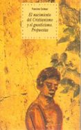EL NACIMIENTO DEL CRISTIANISMO Y EL GNOSTICISMO: PROPUESTAS di CULDAUT, FRANCINE 