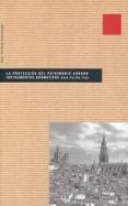 LA PROTECCION DEL PATRIMONIO URBANO: INSTRUMENTOS NORMATIVOS di FARIA TOJO, JOSE 