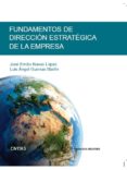FUNDAMENTOS DE DIRECCION ESTRATEGICA DE LA EMPRESA de GUERRAS MARTIN, LUIS A. 