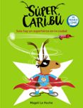 SOLO HAY UN SUPERHEROE EN LA CIUDAD (SUPER CARIBU 2) de HUCHE, MAGALI LE 