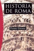 HISTORIA DE ROMA de GRIMAL, PIERRE 