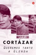 QUERMOS TANTO A GLENDA de CORTAZAR, JULIO 