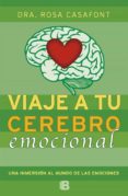 VIAJE A TU CEREBRO EMOCIONAL de CASAFONT, ROSA 