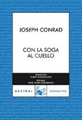 CON LA SOGA AL CUELLO de CONRAD, JOSEPH 
