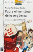 PUPI Y EL MONSTRUO DE LA VERGENZA de MENENDEZ-PONTE, MARIA 