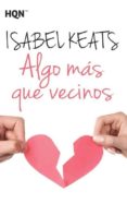 ALGO MAS QUE VECINOS di KEATS, ISABEL 