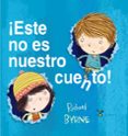 ESTE NO ES NUESTRO CUENTO! de BYRNE, RICHARD 