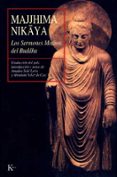 MAJIHIMA NIKAYA: LOS SERMONES MEDIOS DEL BUDDHA de NIKAYA, MAJJHIMA 
