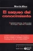 EL SAQUEO DEL CONOCIMIENTO: PROPIEDAD INTELECTUAL, BIODIVERSIDAD TECNOLOGIA Y DESARROLLO SOSTENIBLE de KHOR, MARTIN 