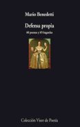 DEFENSA PROPIA: 60 POEMAS Y 85 BAGATELAS de BENEDETTI, MARIO 