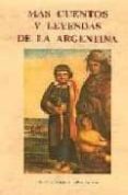 MAS CUENTOS Y LEYENDAS DE LA ARGENTINA di VV.AA. 